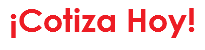 ¡Cotiza Hoy! 